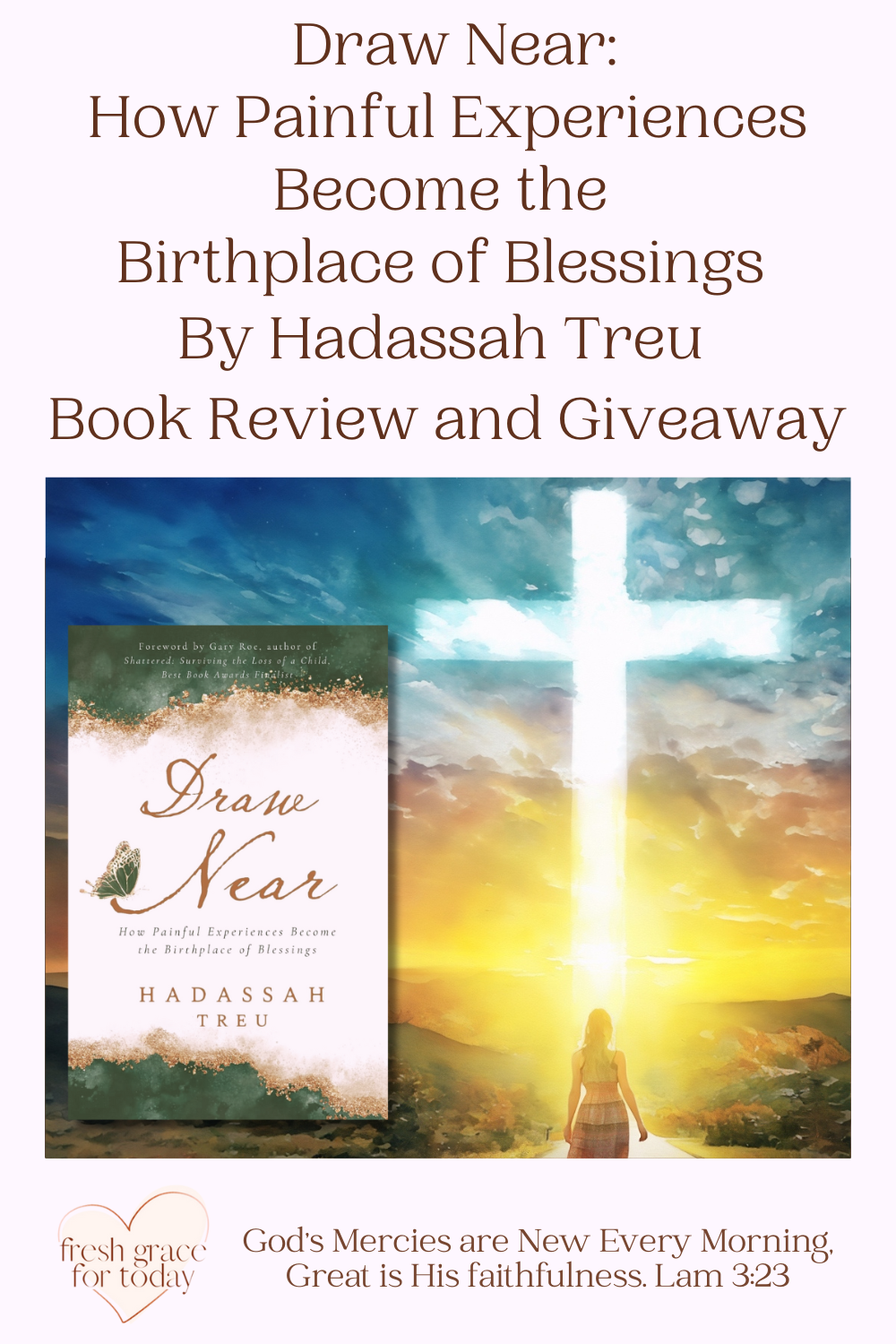 "Draw Near: How Painful Experiences Become the Birthplace of Blessings" Book Review and Giveaway